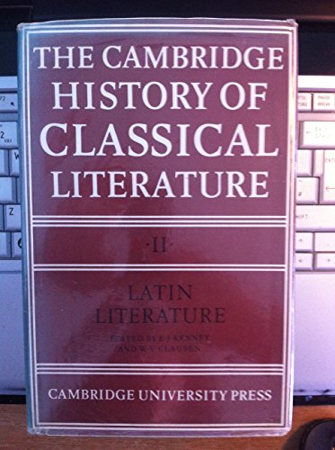 Cambridge History of Classical Literature: Latin Literature (The Cambridge History of Classical Literature)